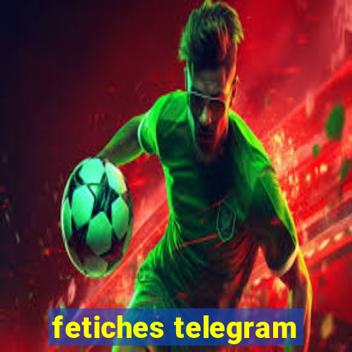 fetiches telegram